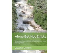 Alone But Not Empty: Reflections from a Montana Cabin on Love, Loss, & Living Alone