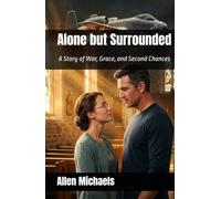 Alone but Surrounded: A Story of War, Grace, and Being Chosen