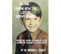 ALONE: I KNOW HOW THE LOTUS GROWS IN MUD