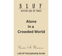 Alone in a Crowded World (The BLUF Book Series)