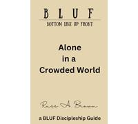 Alone in a Crowded World (The BLUF Book Series)