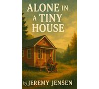 Alone in a Tiny House: 1