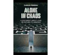 ALONE IN CHAOS: A DOCUMENT ABOUT LOVE OR RATHER ITS ABSENCE