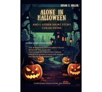 ALONE IN HALLOWEEN: AND 5 OTHER SHORT STORY COLLECTIONS.