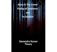 Alone in The Crowd: Feeling of Loneliness and Its Solution
