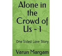 Alone in the Crowd of Us - 1: One Sided Love Story (Alone in the Crowd of Us Series)