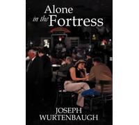 [(Alone in the Fortress)] [By (author) Joseph Wurtenbaugh] published on (November, 2003)