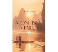 Alone Isn't a Failure: It's the Beginning of Becoming Who You Really Are