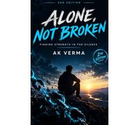 Alone, Not Broken: Finding Strength in the Silence