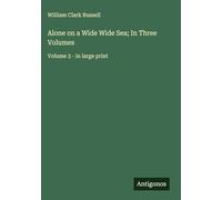 Alone on a Wide Wide Sea; In Three Volumes: Volume 3 - in large print