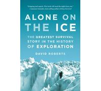 Alone on the Ice: The Greatest Survival Story in the History of Exploration (0000000000) [Idioma Inglés]