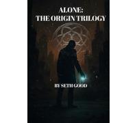 Alone: The Origin Trilogy: "Where Heroes Fail, Monsters Are Made."