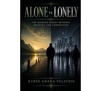 ALONE vs. LONELY: The Misread Signal Between Presence and Connection