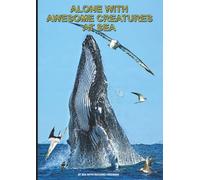 Alone with Awesome Creatures at Sea.