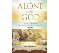 Alone With God: 90-Day Devotional & Reflection Journal - Volume 1
