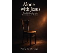 Alone with Jesus: How He Meets You in the Conversations No One Sees (The Foundations of Order)