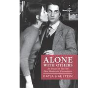 Alone with Others: An Essay on Tact in Five Modernist Encounters