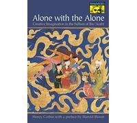 Alone with the Alone: Creative Imagination in the Sūfism of Ibn 'Arabī (Mythos: The Princeton/Bollingen Series in World Mythology)