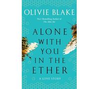 Alone With You in the Ether: A Love Story