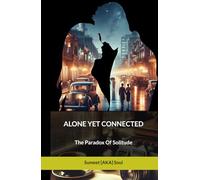 ALONE YET CONNECTED: The Paradox Of Solitude