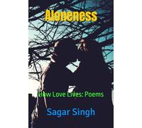 Aloneness: How Love Lives: Poems