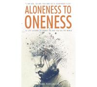 Aloneness to Oneness: 22 Life Lessons to Change the Way You See the World
