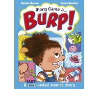 Along Came a... Burp!: A fart-packed science story all about the HUMAN BODY