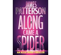 Along Came a Spider: An Alex Cross Thriller