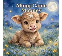 Along Came Mooney: A Sweet Bedtime Story About Belonging and Being Loved (Mooney The Calf - Early Readers Level 1)