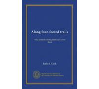 Along four-footed trails: wild animals of the plains as I knew them