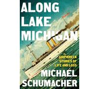 Along Lake Michigan: Shipwreck Stories of Life and Loss