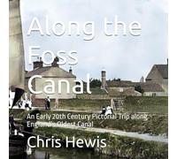 Along the Foss Canal: An Early 20th Century Pictorial Trip along England’s Oldest Canal