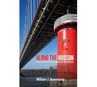 Along the Hudson: Walking Manhattan’s Western Waterfront (Excelsior Editions)
