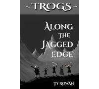Along the Jagged Edge: The Epic Fantasy Adventure (Trog Tales)