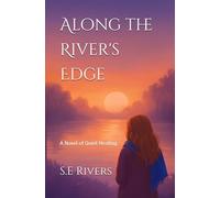 Along the River's Edge: A Novel of Quiet Healing
