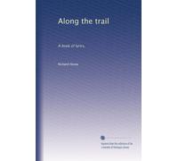 Along the trail: A book of lyrics,: Volume 3