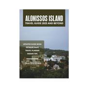 ALONISSOS ISLAND TRAVEL GUIDE 2025 AND BEYOND
