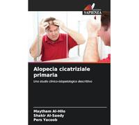Alopecia cicatriziale primaria: Uno studio clinico-istopatologico descrittivo