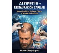 Alopecia y Restauración Capilar Bases Científicas, Enfoque Clínico y Terapias de Precisión