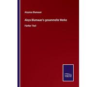 Aloys Blumauer's gesammelte Werke: Fünfter Theil