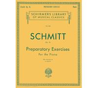 Aloys schmitt : preparatory exercises, op. 16 - piano: 434 (Schirmer's Library of Musical Classics)