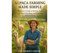 Alpaca Farming Made Simple: Wool and Wealth for Beginners