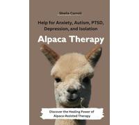 Alpaca Therapy: Help for Anxiety, Autism, PTSD, Depression, and Isolation