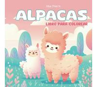 Alpacas Libro para Colorear: 30 divertidos diseños de estos adorables animales las alpacas. Colorea las llamas con vibrantes colores