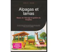 Alpagas et lamas: Bases de l'élevage et gestion du troupeau (Élevage d'animaux)