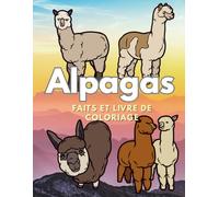 Alpagas : Faits et livre de coloriage: Cahier d'activités pour les enfants de 2 à 12 ans (Faits sur les animaux et coloration)