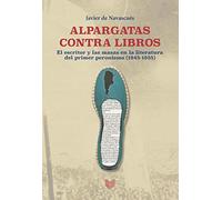 Alpargatas contra libros : el escritor y la masa en la literatura del primer peronismo (1945-1955) (SIN COLECCION)