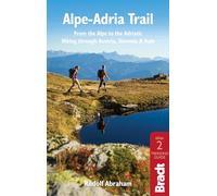 Alpe-Adria Trail: From the Alps to the Adriatic: A Guide to Hiking Through Austria, Slovenia and Italy (Bradt Travel Guides)