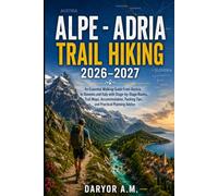 ALPE-ADRIA TRAIL HIKING 2026-2027: An Essential Walking Guide from Austria to Slovenia and Italy with Stage-by-Stage Routes, Trail Maps, ... Planning Advice (Nature Routes Travel Series)