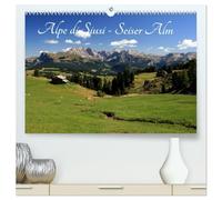 Alpe di Siusi - Seiser Alm (hochwertiger Premium Wandkalender 2026 DIN A2 quer), Kunstdruck in Hochglanz: Die größte Hochalm Europas ist die Seiser Alm - Alpe di Siusi.